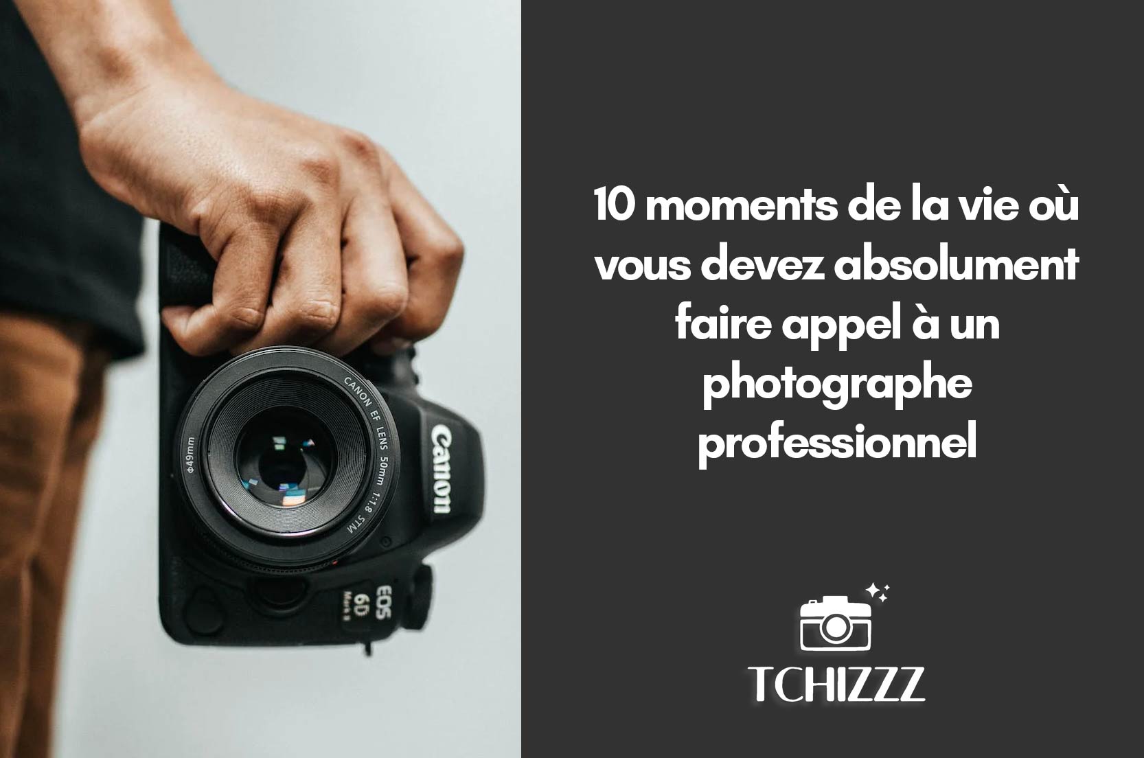 You are currently viewing 10 moments de la vie où vous devez absolument faire appel à un photographe professionnel
