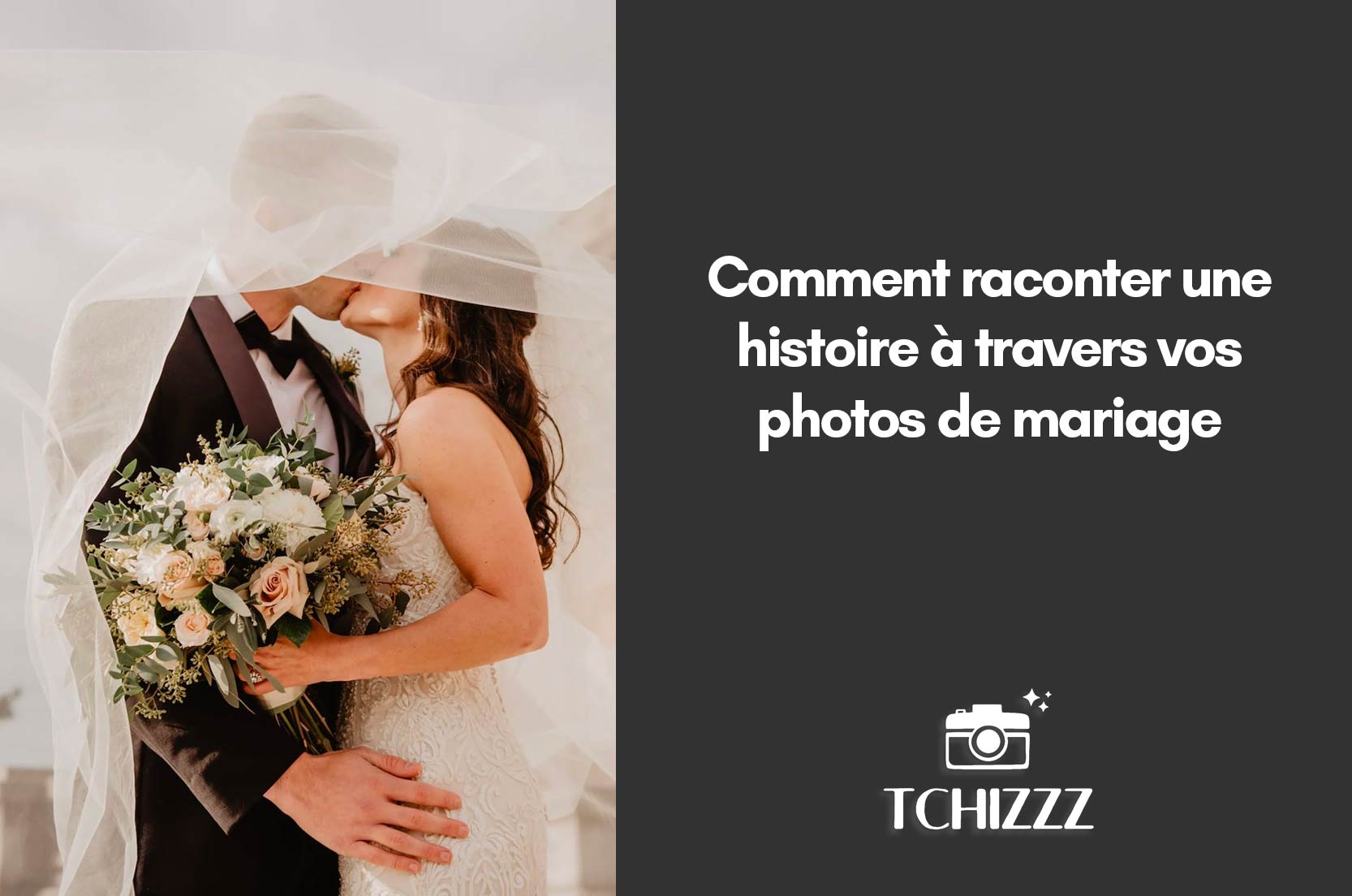 You are currently viewing Comment Raconter une Histoire à travers vos Photos de Mariage