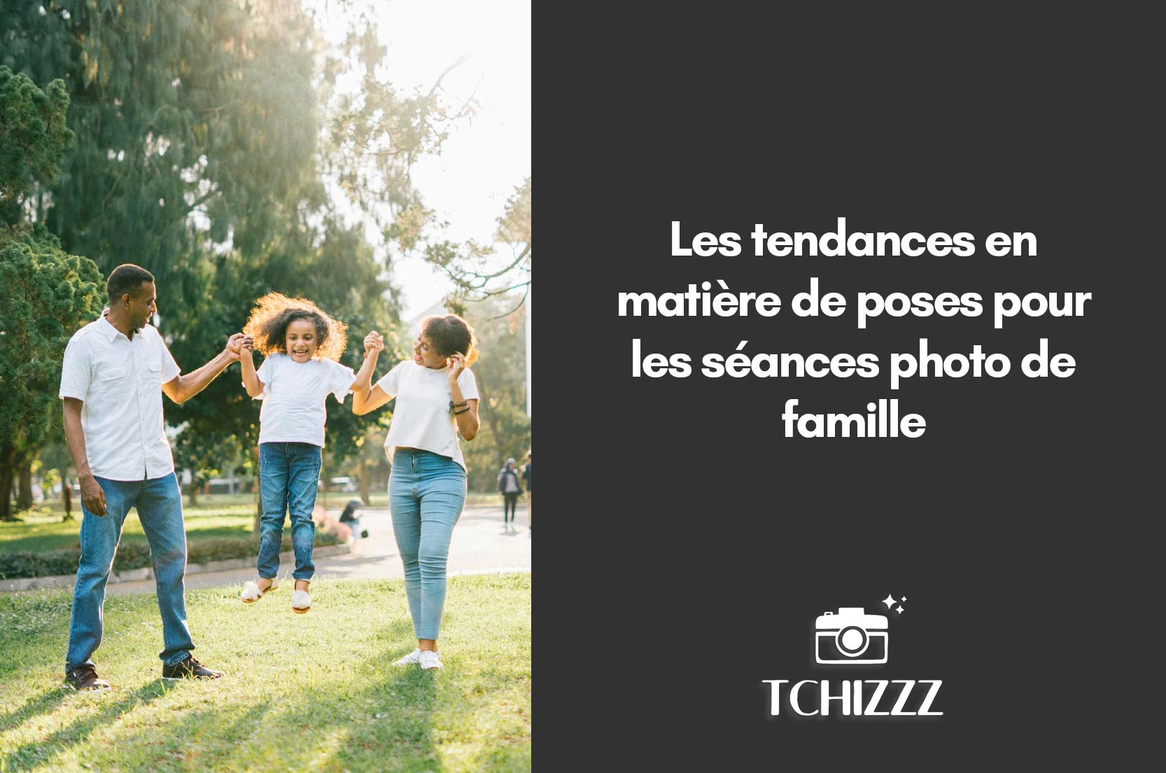You are currently viewing Les Tendances en Matière de Poses pour les Séances Photo de Famille